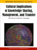 Cultural implications of knowledge sharing, management and transfer : identifying competitive advantage