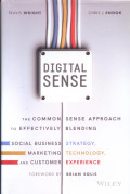 Digital Sense: The Common Sense Approach To Effectively Blending Social Business Strategy, Marketing Technology, and Customer Experience